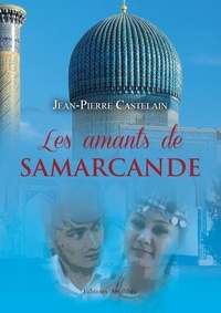 Jean-Pierre Castelain - Les amants de Samarcande.