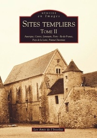  Les Amis de l'Insolite - Sites templiers - Tome 2, Auvergne, Centre, Limousin, Paris - Ile-de-France, Pays de la Loire, Poitou-Charentes.