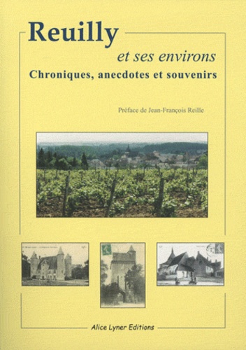  Les Amis de Reuilly - Reuilly et ses environs - Chroniques, anecdotes et souvenirs.