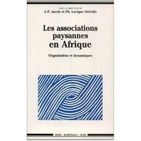Jean-Pierre Jacob - Les associations paysannes en Afrique - Organisation et dynamiques.