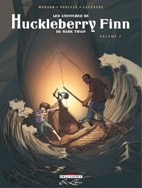 Frédérique Voulyzé - Les Aventures de Huckleberry Finn, de Mark Twain Tome 02.