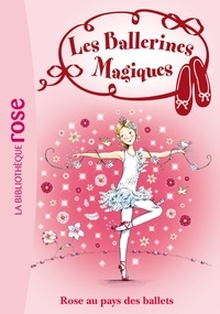 Les Ballerines Magiques 07 - Rose au pays des ballets.