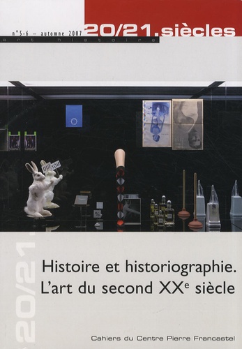 Richard Leeman - 20/21. siècles N° 5-6, Automne 2007 : Histoire et historiographie - L'art du second XXe siècle.