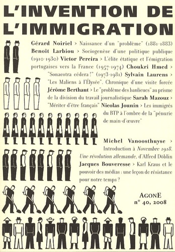 Gérard Noiriel et Benoît Larbiou - Agone N° 40, 2008 : L'invention de l'immigration.