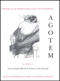  Revue - Agotem N° 1 Juin 2003 : Une certaine idée de la France et du français - Pourquoi ne sommes-nous plus francophones ?.