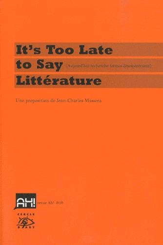 Jean-Charles Massera - Ah ! N° 10, Septembre 201 : It's Too Late to Say Littérature - (Aujourd'hui recherche formes désespérément). 1 DVD