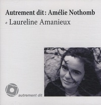 Laureline Amanieux - Autrement dit : Amélie Nothomb. 1 CD audio