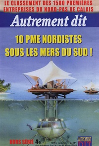 Jean-Claude Branquart - Autrement Dit Hors-série N° 613 : 10 entreprises du Nord sous les mers du Sud.