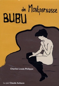 Charles-Louis Philippe et Claude Aufaure - Bubu de Montparnasse. 3 CD audio