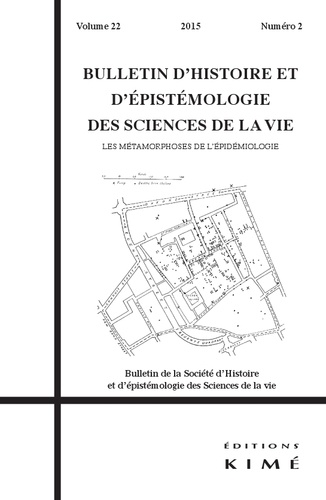 Jean-Claude Dupont et Claude Thiaudière - Bulletin d'histoire et d'épistémologie des sciences de la vie Volume 22 N° 2/2015 : Les métamorphoses de l'épidémiologie.
