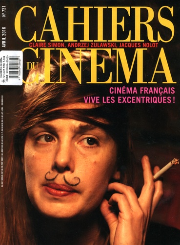 Stéphane Delorme - Cahiers du cinéma N° 721, avril 2016 : Cinéma français : vive les excentriques !.