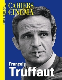 Eric Lenoir - Cahiers du cinéma. Hors-série cinéastes N° 1, avril 2023 : François Truffaut.