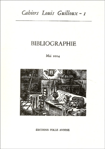 Annick Le Chanu et Dominique Grellard - Cahiers Louis Guilloux N° 1, Mai 2004 : Bibliographie.