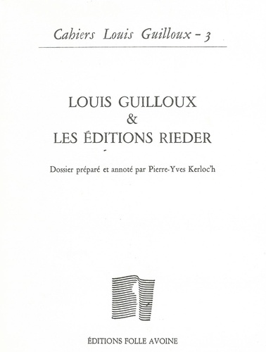 Pierre-Yves Kerloc'h - Cahiers Louis Guilloux N° 3 : Louis Guilloux & les éditions Rieder.