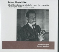 Rainer Maria Rilke - Chant de l'amour et de la mort du cornette Christoph Rilke et autres poèmes. 1 CD audio