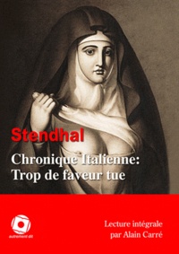 Stendhal - Chronique Italienne : Trop de faveur tue. 1 CD audio MP3