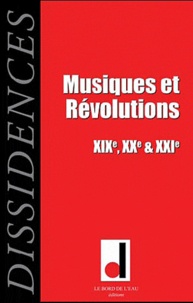 Jean-Guillaume Lanuque et Georges Ubbiali - Dissidences N° 10, novembre 2011 : Musiques et Révolutions - XIXe, XXe & XXIe siècles.