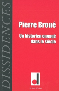 Jean-Guillaume Lanuque - Dissidences N° 11, Mai 2012 : Pierre Broué, un historien engagé dans le siècle.