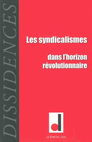 Vincent Chambarlhac et David Hamelin - Dissidences N° 12, Novembre 2012 : Les syndicalismes dans l'horizon révolutionnaire.