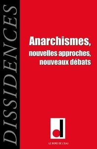 David Berry et David Hamelin - Dissidences N° 14, janvier 2015 : Anarchismes - Nouvelles approches, nouveaux débats.