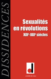 Ludivine Bantigny et Fanny Gallot - Dissidences N° 15, Février 2016 : Sexualités en révolutions XIXe-XXIe siècles.