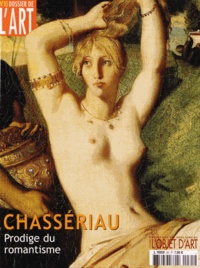 Jeanne Faton - Dossier de l'art N° 85, Avril 2002 : Chassériau - Prodige du romantisme.