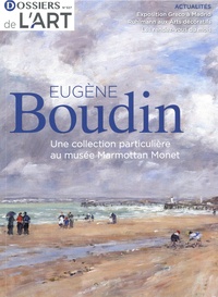 Armelle Fayol et Alexis Merle du Bourg - Dossiers de l'art N° 327, avril 2025 : Eugène Boudin - Une collection particulière au musée Marmottan Monet.