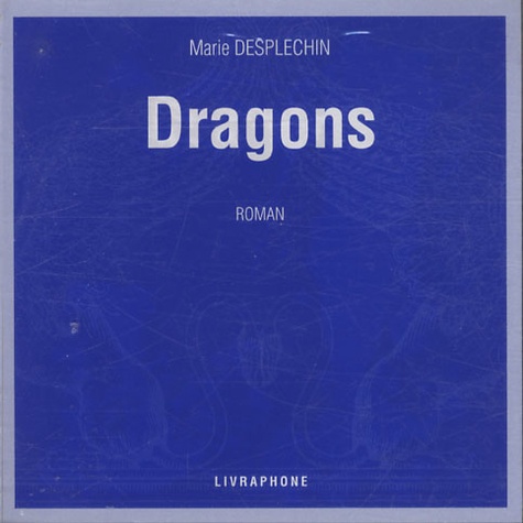Marie Desplechin - Dragons. 6 CD audio