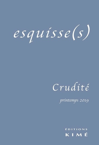 Antoine Nastasi - Esquisse(s) N° 14 : La crudité.
