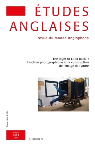Etudes anglaises N° 2/2023, avril-juin 2023 “The Right to Look Back” : l’archive photographique et la construction de l’image de l’Autre