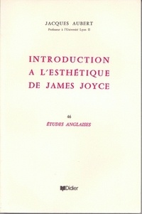 Jacques Aubert - Etudes anglaises N° 46 : Introduction à l'ésthétique de James Joyce.