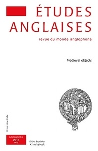 Florence Bourgne - Etudes anglaises N° 66/3, Juillet-septembre 2013 : Medieval objects.