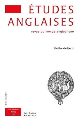 Florence Bourgne - Etudes anglaises N° 66/3, Juillet-septembre 2013 : Medieval objects.