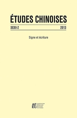  AFEC - Etudes chinoises N° 32/2 2013 : Signe et écriture.