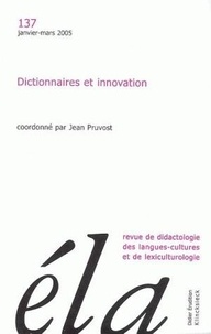 Jean Pruvost - Etudes de Linguistique Appliquée N° 137, Janvier-mars 2005 : Dictionnaires et innovation.