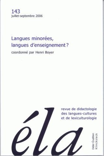 Henri Boyer - Etudes de Linguistique Appliquée N° 143, Juillet-septembre 2006 : Langues minorées, langues d'enseignement ?.
