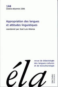 José Luis Atienza - Etudes de Linguistique Appliquée N° 144, Octobre-décembre 2006 : Appropriation des langues et attitudes linguistiques.