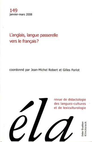 Jean-Michel Robert et Gilles Forlot - Etudes de Linguistique Appliquée N° 149, Janvier-mars 2008 : L'anglais, langue passerelle vers le français ?.
