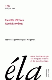 Mariagrazia Margarito - Etudes de Linguistique Appliquée N° 150, Avril-juin 2008 : Identités affichées, identités révélées.