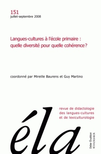 Mireille Baurens et Guy Martino - Etudes de Linguistique Appliquée N° 151, Juillet-septembre 2008 : Langues-cultures à l'école primaire : quelle diversité pour quelle cohérence ?.