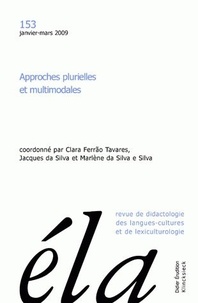 Clara Ferrão Tavares et Jacques Da Silva - Etudes de Linguistique Appliquée N° 153, Janvier-mars 2009 : Approches plurielles et multimodales.