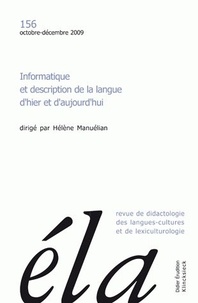 Hélène Manuélian - Etudes de Linguistique Appliquée N° 156, Octobre-décembre 2009 : Informatique et description de la langue d'hier et d'aujourd'hui.