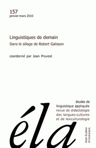 Robert Galisson - Etudes de Linguistique Appliquée N° 157, Janvier-mars 2010 : Linguistiques de demain - Dans le sillage de Robert Galisson.