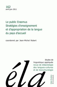 Jean-Michel Robert - Etudes de Linguistique Appliquée N° 162, Avril-juin 2011 : Le public Erasmus - Stratégies d'enseignement et d'appropriation de la langue du pays d'accueil.