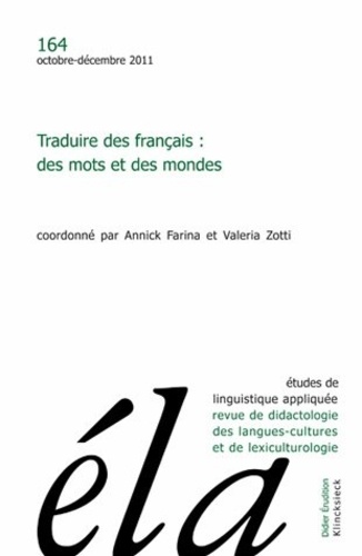 Robert Galisson - Etudes de Linguistique Appliquée N° 164, Octobre-décembre 2011 : Traduire des français : des mots et des mondes.