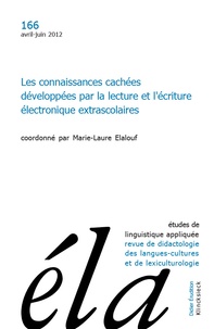 Marie-Laure Elalouf - Etudes de Linguistique Appliquée N° 166, Avril-juin 2012 : Les connaissances cachées développées par la lecture et l'écriture électronique extrascolaires.