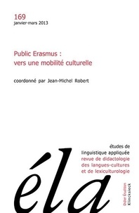 Jean-Michel Robert - Etudes de Linguistique Appliquée N° 169, Janvier-mars 2013 : Public Erasmus : vers une mobilité culturelle.