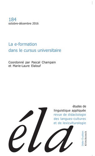 Pascal Champain et Marie-Laure Elalouf - Etudes de Linguistique Appliquée N° 184, Octobre-décembre 2016 : La e-formation dans le cursus universitaire.