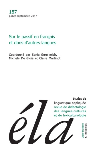 Sonia Gerolimich et Michele De Gioia - Etudes de Linguistique Appliquée N° 187, Juillet-septembre 2017 : Sur le passif en français et dans d’autres langues.