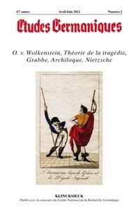 Jean-Marie Valentin - Etudes Germaniques N° 266, 2/2012 : O. V. Wolkenstein, Théorie de la tragédie, C. D. Grabbe, Archiloque, F. Nietzsche.